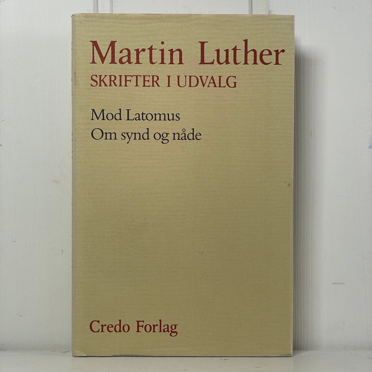 Martin Luther Skrifter i udvalg: Mod Latomus / Om synd og nåde - Mission Afrika Genbrug