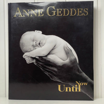Anne Geddes Until Now