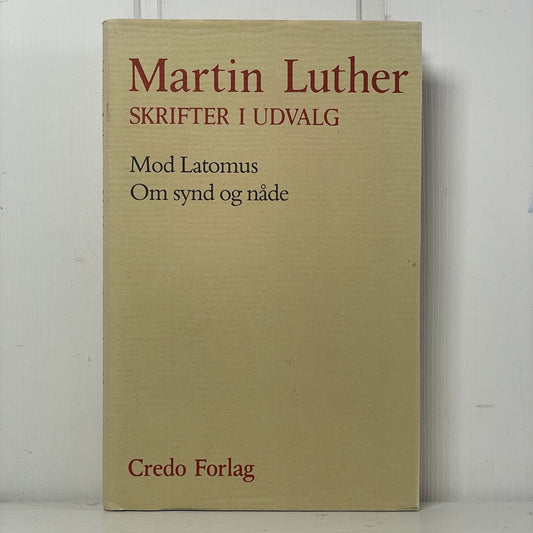 Martin Luther Skrifter i udvalg: Mod Latomus / Om synd og nåde - Mission Afrika Genbrug