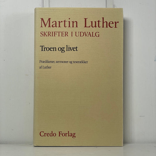 Martin Luther Skrifter i udvalg: Troen og livet - Mission Afrika Genbrug